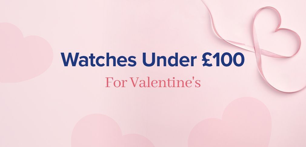 Valentines watches under £100