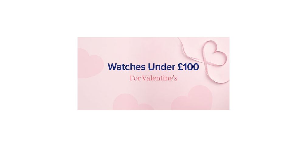 Valentines watches under £100